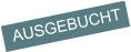 AUSGEBUCHT