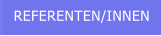 REFERENTEN/INNEN