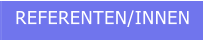 REFERENTEN/INNEN