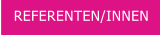 REFERENTEN/INNEN