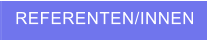 REFERENTEN/INNEN