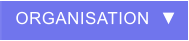 ORGANISATION  ▼