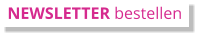 NEWSLETTER bestellen