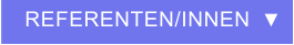 REFERENTEN/INNEN  ▼