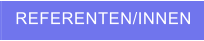 REFERENTEN/INNEN