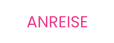 ANREISE
