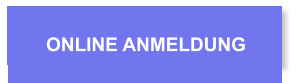 ONLINE ANMELDUNG ONLINE ANMELDUNG