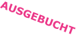 AUSGEBUCHT